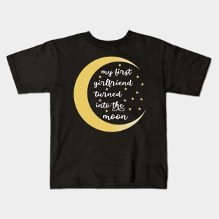 my first girlfriend turned into the moon Kids T-Shirt